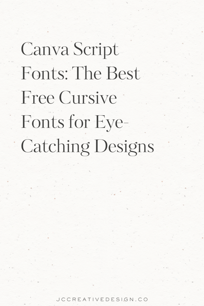 Text stating Canva Script Fonts: The Best Free Cursive Fonts for Eye-Catching Designs